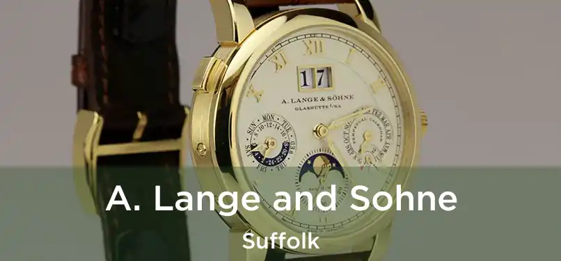 A. Lange and Sohne Suffolk