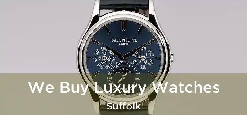 We Buy Luxury Watches Suffolk